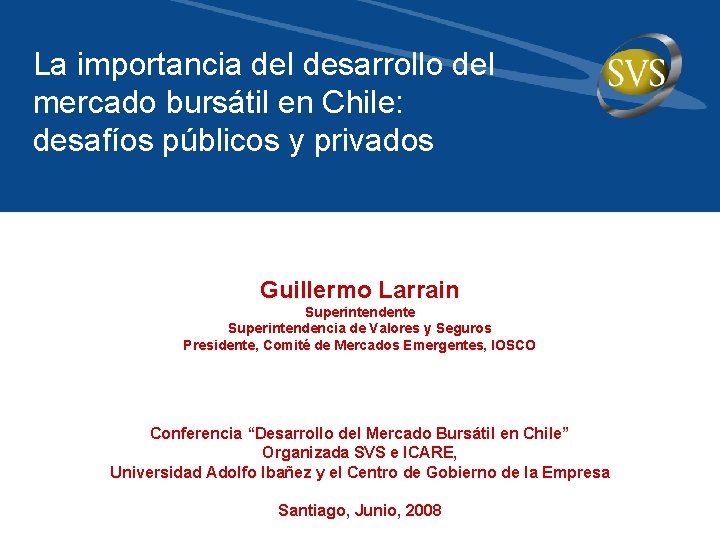 La importancia del desarrollo del mercado bursátil en Chile: desafíos públicos y privados Guillermo