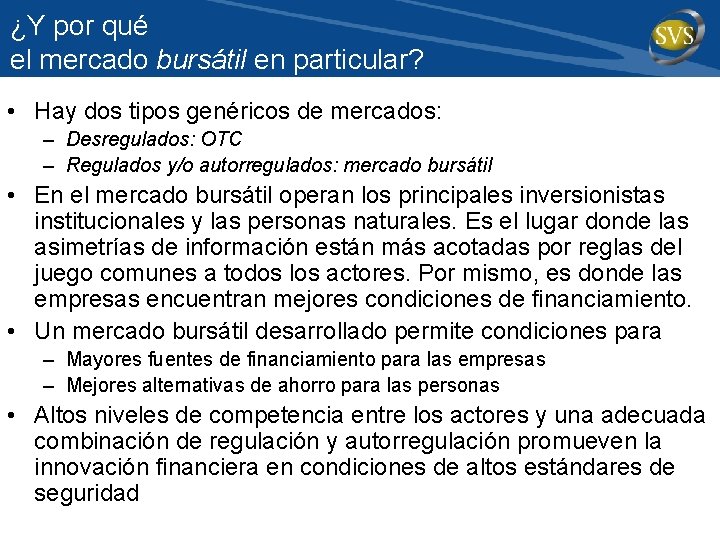 ¿Y por qué el mercado bursátil en particular? • Hay dos tipos genéricos de