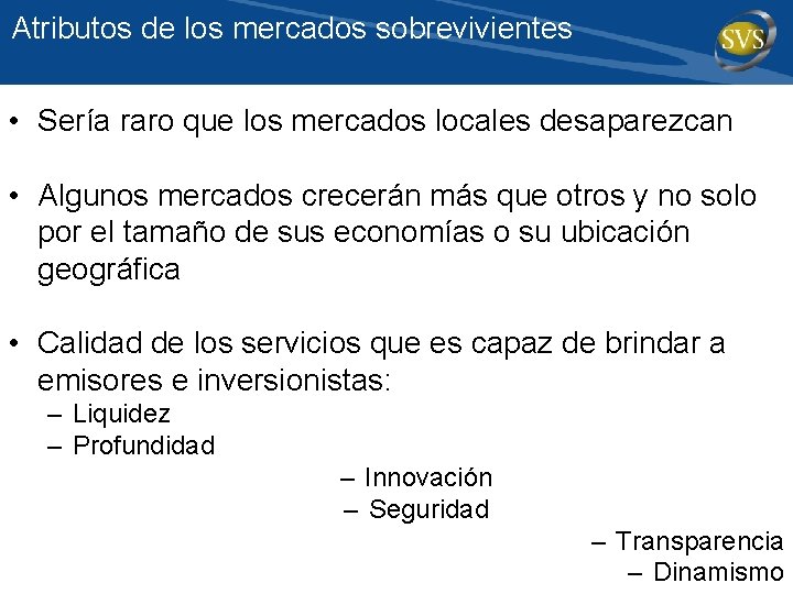 Atributos de los mercados sobrevivientes • Sería raro que los mercados locales desaparezcan •