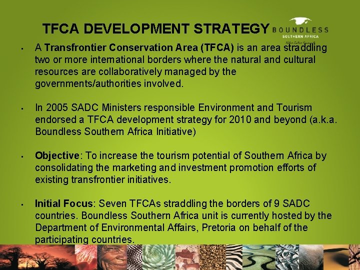 TFCA DEVELOPMENT STRATEGY • • A Transfrontier Conservation Area (TFCA) is an area straddling