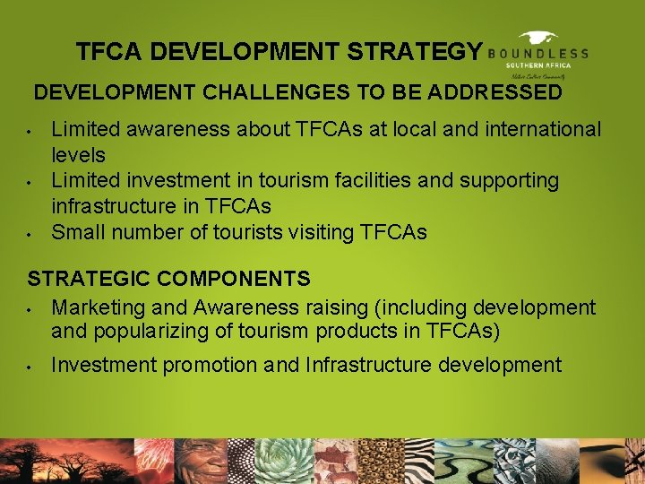 TFCA DEVELOPMENT STRATEGY DEVELOPMENT CHALLENGES TO BE ADDRESSED • • • Limited awareness about