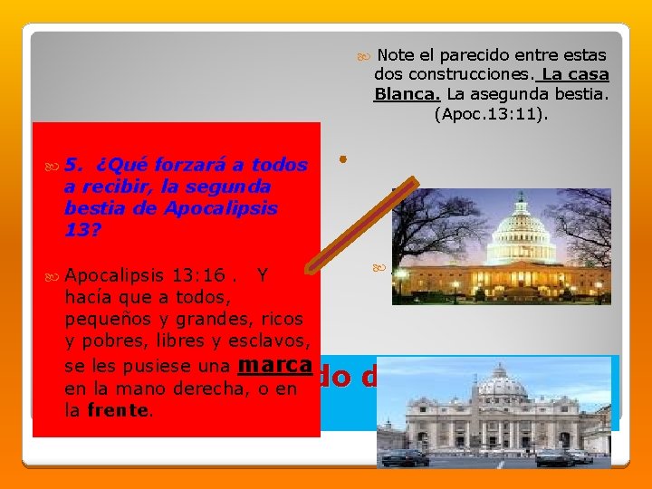  Note el parecido entre estas dos construcciones. La casa Blanca. La asegunda bestia.