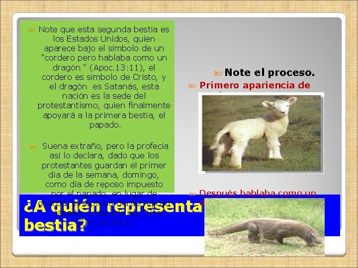  Note que esta segunda bestia es los Estados Unidos, quien aparece bajo el