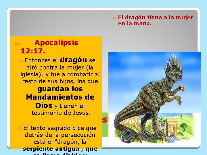  El dragón tiene a la mujer en la mano. Apocalipsis 12: 17. Entonces