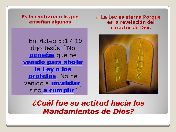 Es lo contrario a lo que enseñan algunos La Ley es eterna Porque es