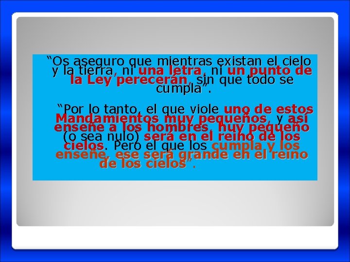  “Os aseguro que mientras existan el cielo y la tierra, ni una letra,