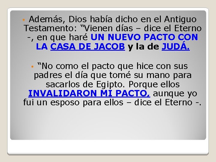 Además, Dios había dicho en el Antiguo Testamento: “Vienen días – dice el Eterno