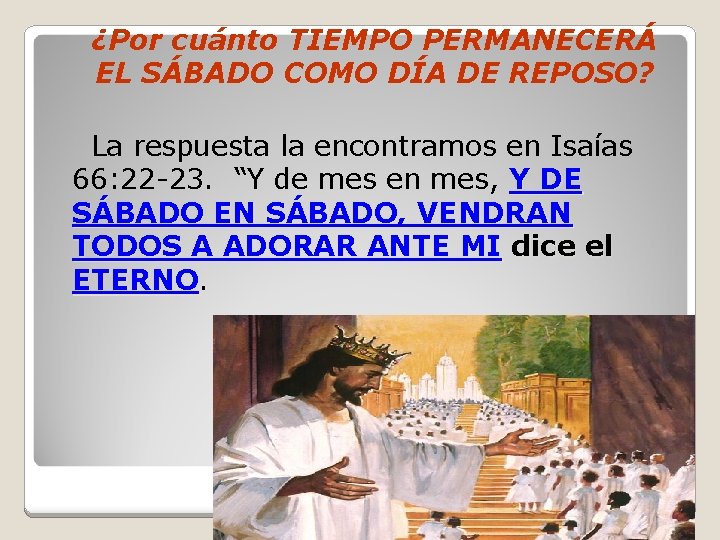  ¿Por cuánto TIEMPO PERMANECERÁ EL SÁBADO COMO DÍA DE REPOSO? La respuesta la
