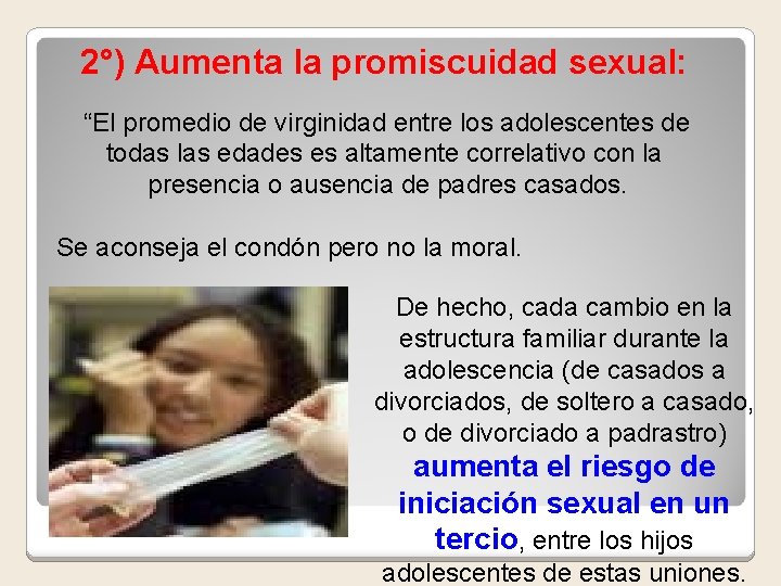 2°) Aumenta la promiscuidad sexual: “El promedio de virginidad entre los adolescentes de todas