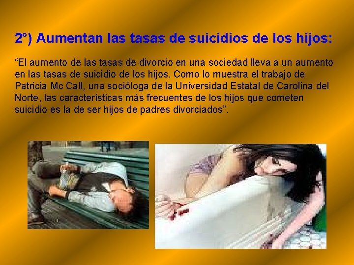 2°) Aumentan las tasas de suicidios de los hijos: “El aumento de las tasas
