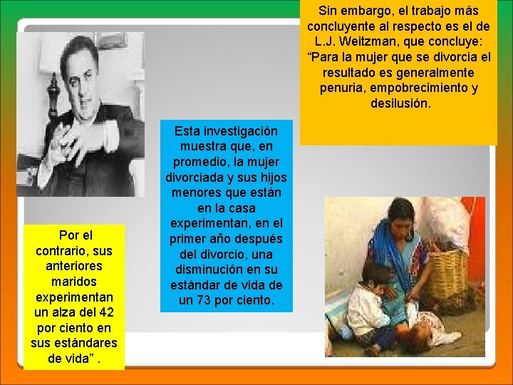 Sin embargo, el trabajo más concluyente al respecto es el de L. J. Weitzman,
