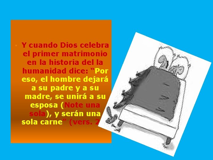  • Y cuando Dios celebra el primer matrimonio en la historia del la