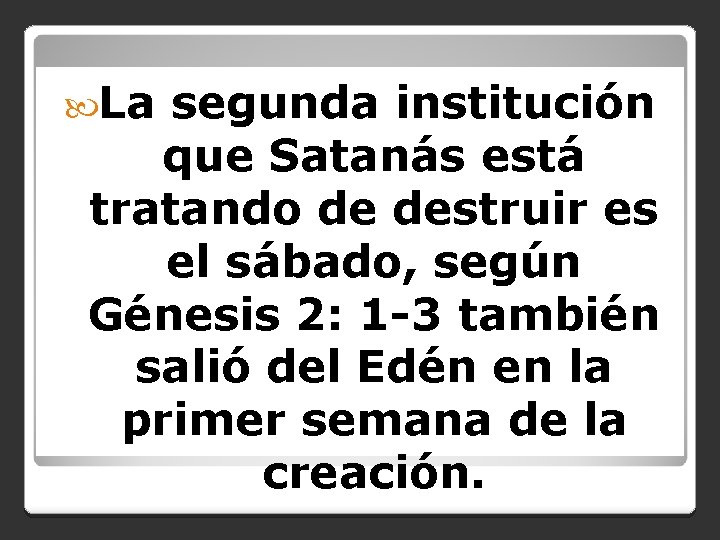  La segunda institución que Satanás está tratando de destruir es el sábado, según