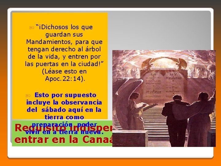  “¡Dichosos los que guardan sus Mandamientos, para que tengan derecho al árbol de