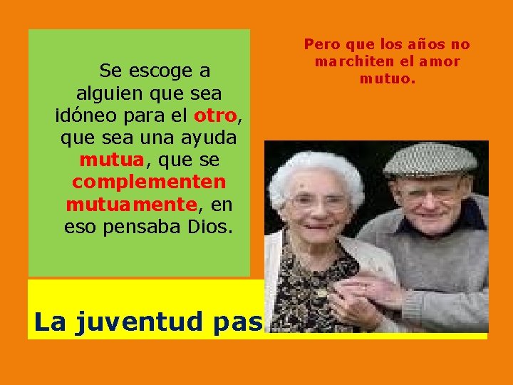  Pero que los años no Se escoge a alguien que sea idóneo para