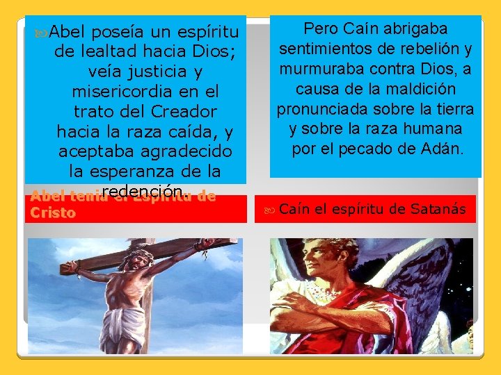  Abel poseía un espíritu de lealtad hacia Dios; veía justicia y misericordia en
