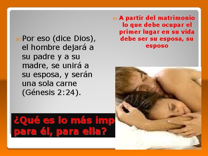  A partir del matrimonio Por eso (dice Dios), el hombre dejará a su