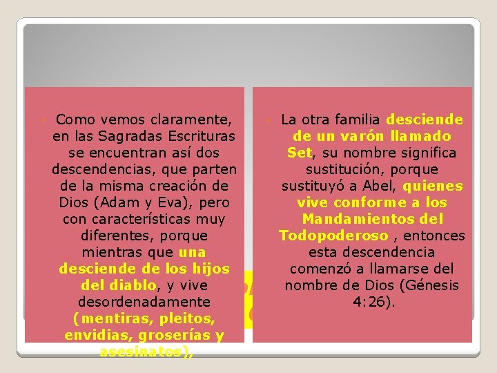  • Como vemos claramente, en las Sagradas Escrituras se encuentran así dos descendencias,