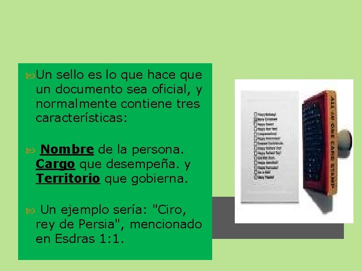  Un sello es lo que hace que un documento sea oficial, y normalmente