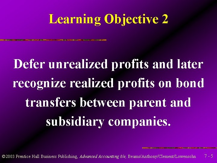 Learning Objective 2 Defer unrealized profits and later recognize realized profits on bond transfers
