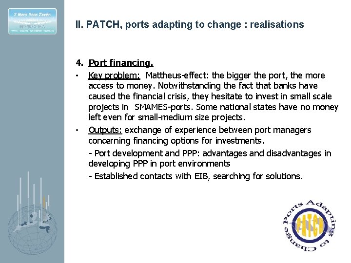 II. PATCH, ports adapting to change : realisations 4. Port financing. • Key problem: