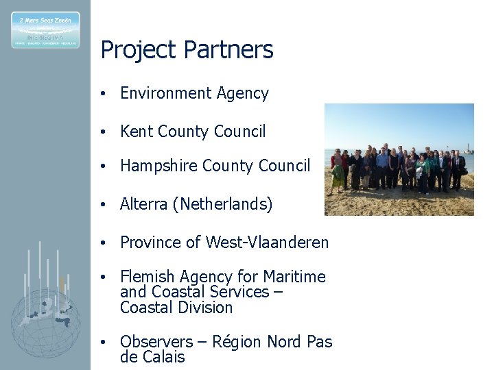 Project Partners • Environment Agency • Kent County Council • Hampshire County Council •