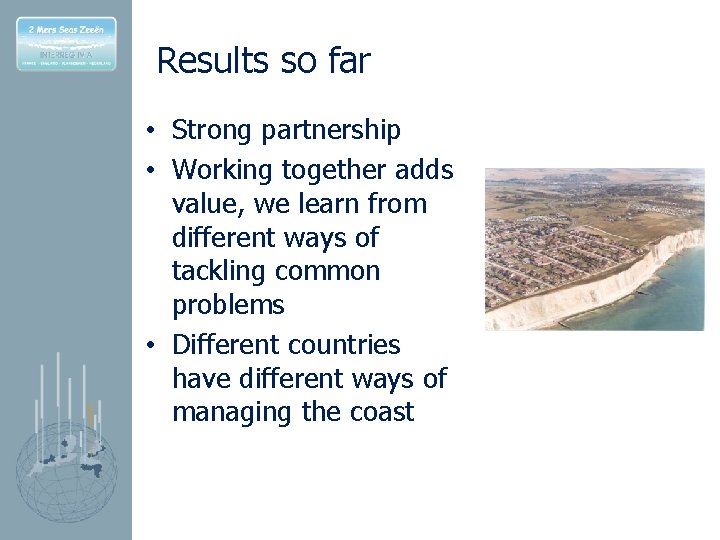 Results so far • Strong partnership • Working together adds value, we learn from