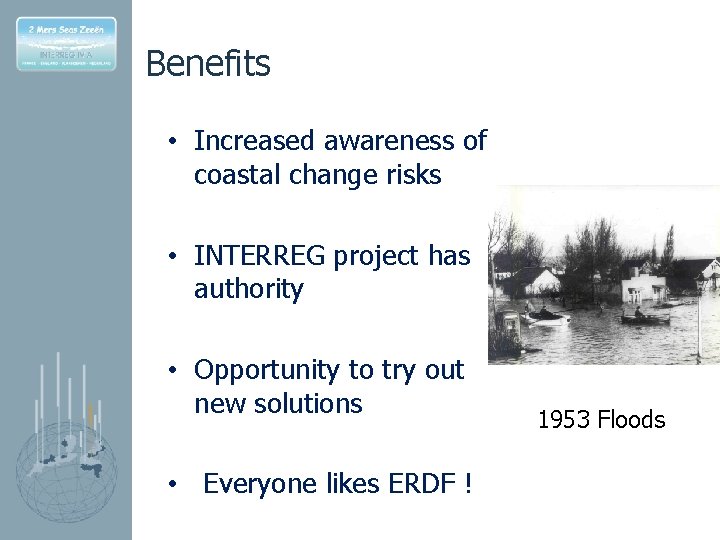 Benefits • Increased awareness of coastal change risks • INTERREG project has authority •