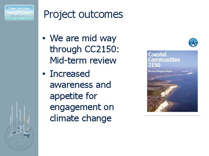Project outcomes • We are mid way through CC 2150: Mid-term review • Increased