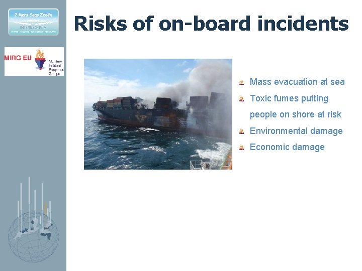 Risks of on-board incidents Mass evacuation at sea Toxic fumes putting people on shore