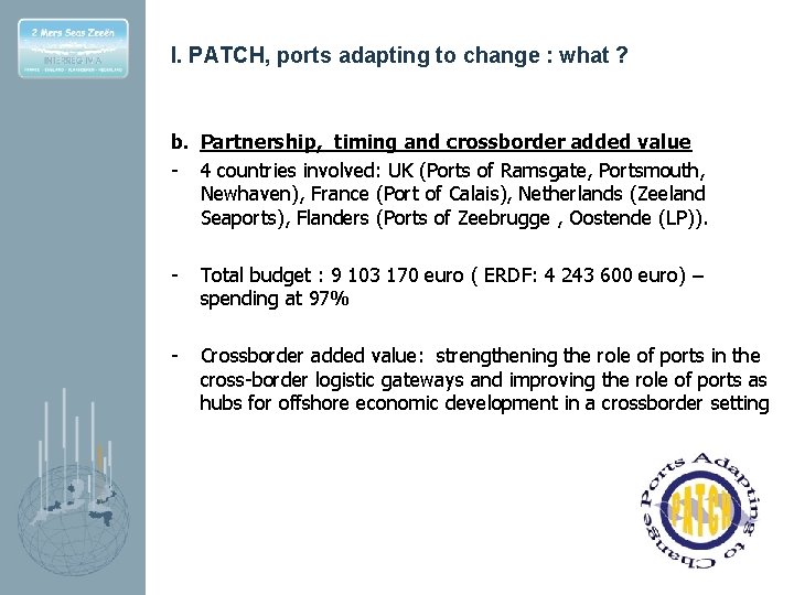 I. PATCH, ports adapting to change : what ? b. Partnership, timing and crossborder