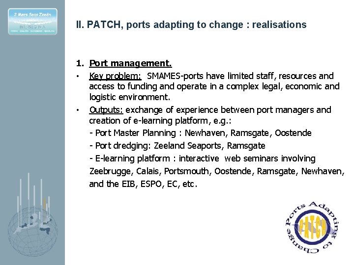 II. PATCH, ports adapting to change : realisations 1. Port management. • Key problem: