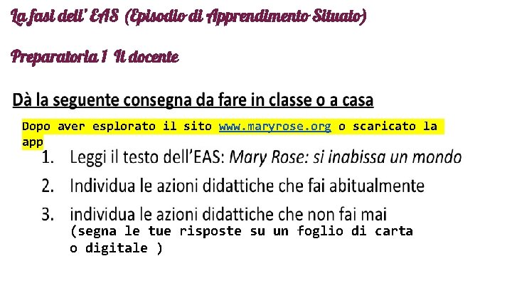 La fasi dell’ EAS (Episodio di Apprendimento Situato) Preparatoria 1 Il docente Dopo aver