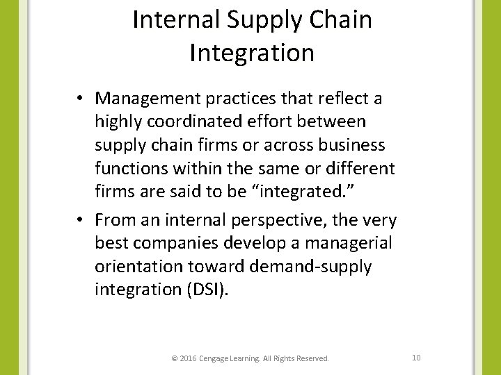 Internal Supply Chain Integration • Management practices that reflect a highly coordinated effort between