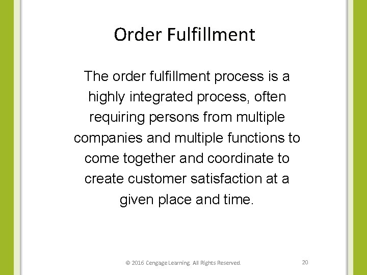 Order Fulfillment The order fulfillment process is a highly integrated process, often requiring persons