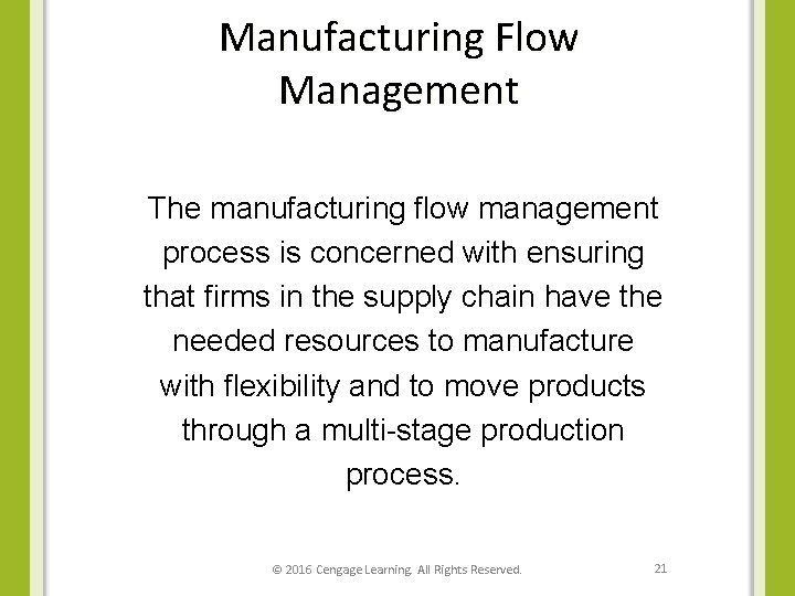 Manufacturing Flow Management The manufacturing flow management process is concerned with ensuring that firms