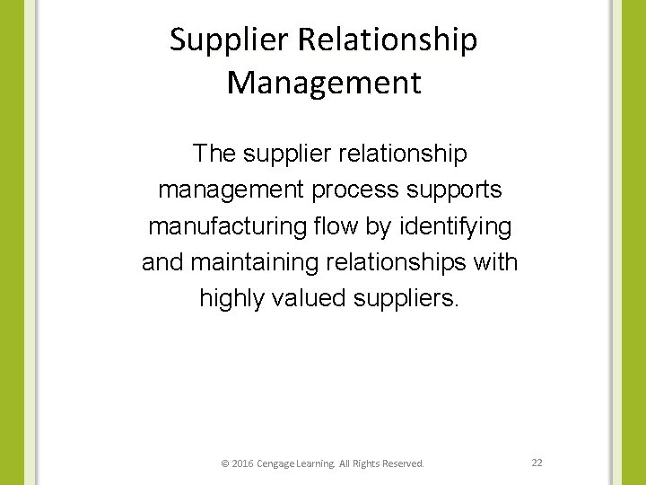 Supplier Relationship Management The supplier relationship management process supports manufacturing flow by identifying and