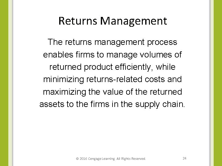 Returns Management The returns management process enables firms to manage volumes of returned product