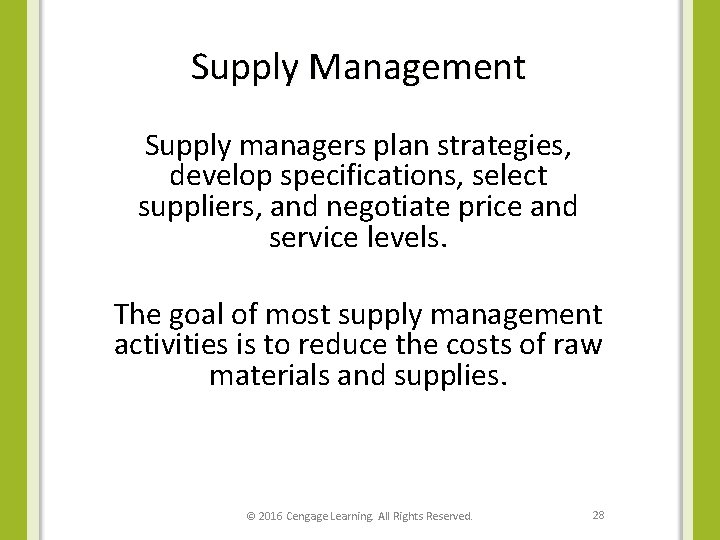 Supply Management Supply managers plan strategies, develop specifications, select suppliers, and negotiate price and