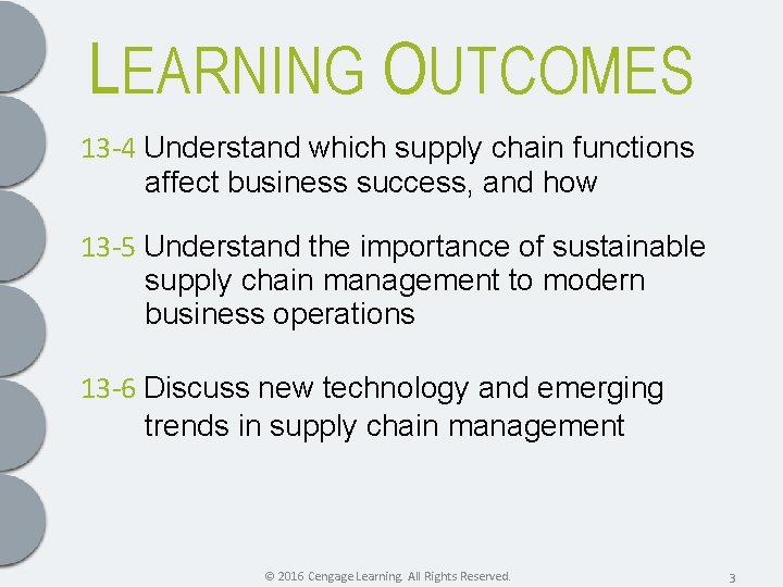 LEARNING OUTCOMES 13 -4 Understand which supply chain functions affect business success, and how