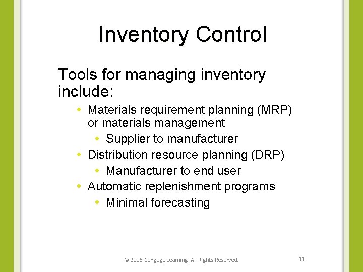 Inventory Control Tools for managing inventory include: Materials requirement planning (MRP) or materials management