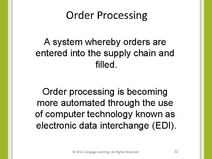 Order Processing A system whereby orders are entered into the supply chain and filled.