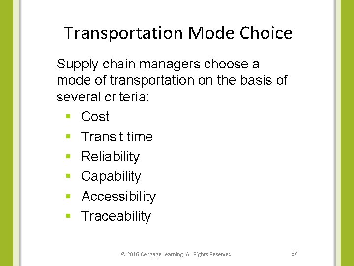 Transportation Mode Choice Supply chain managers choose a mode of transportation on the basis