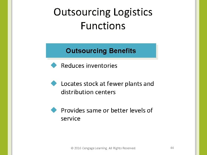 Outsourcing Logistics Functions Outsourcing Benefits u Reduces inventories u Locates stock at fewer plants