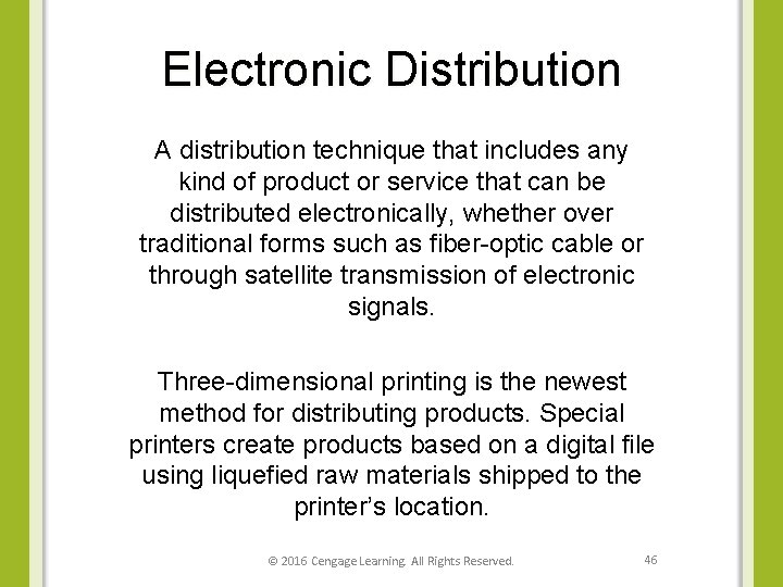 Electronic Distribution A distribution technique that includes any kind of product or service that