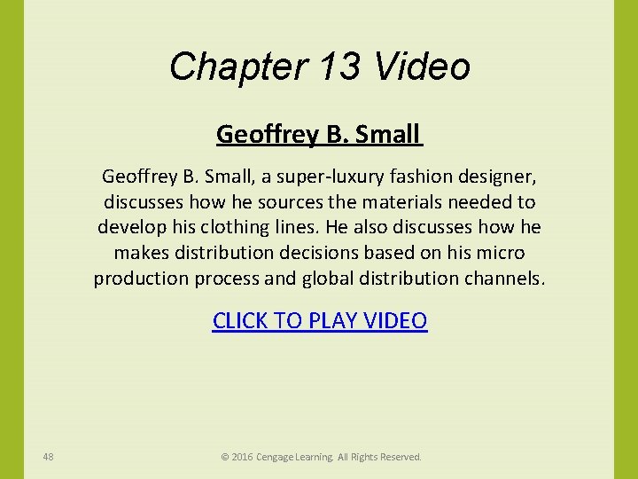 Chapter 13 Video Geoffrey B. Small, a super-luxury fashion designer, discusses how he sources