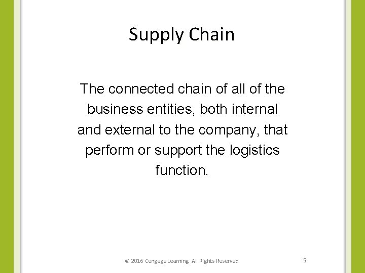 Supply Chain The connected chain of all of the business entities, both internal and