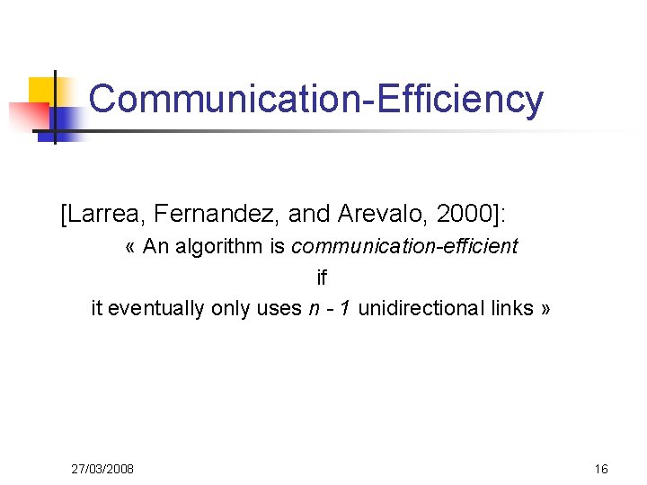 Communication-Efficiency [Larrea, Fernandez, and Arevalo, 2000]: « An algorithm is communication-efficient if it eventually