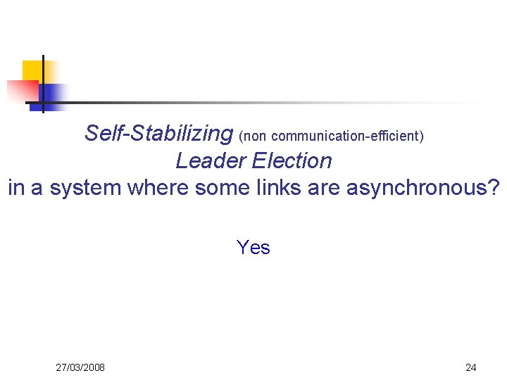 Self-Stabilizing (non communication-efficient) Leader Election in a system where some links are asynchronous? Yes