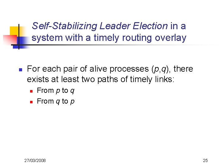 Self-Stabilizing Leader Election in a system with a timely routing overlay n For each